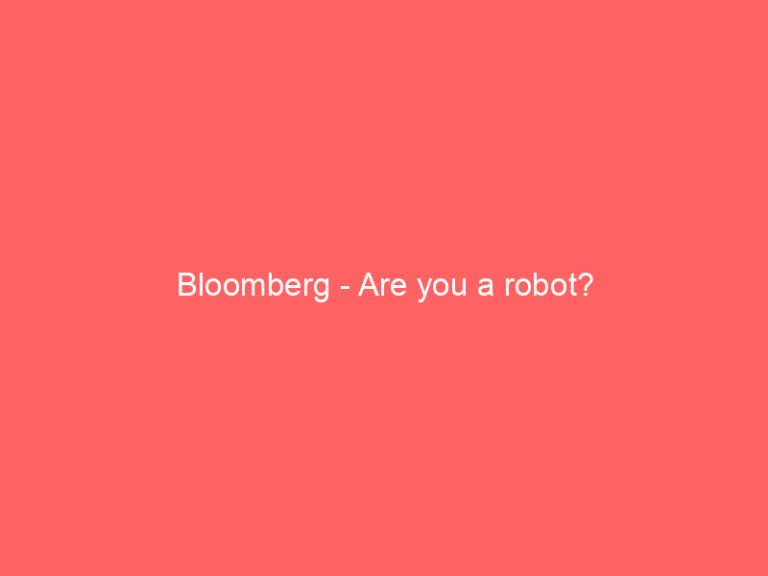 Bloomberg – Are you a robot?