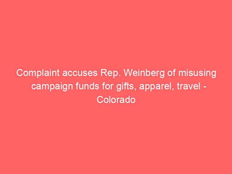 Complaint accuses Rep. Weinberg of misusing campaign funds for gifts, apparel, travel – Colorado Politics