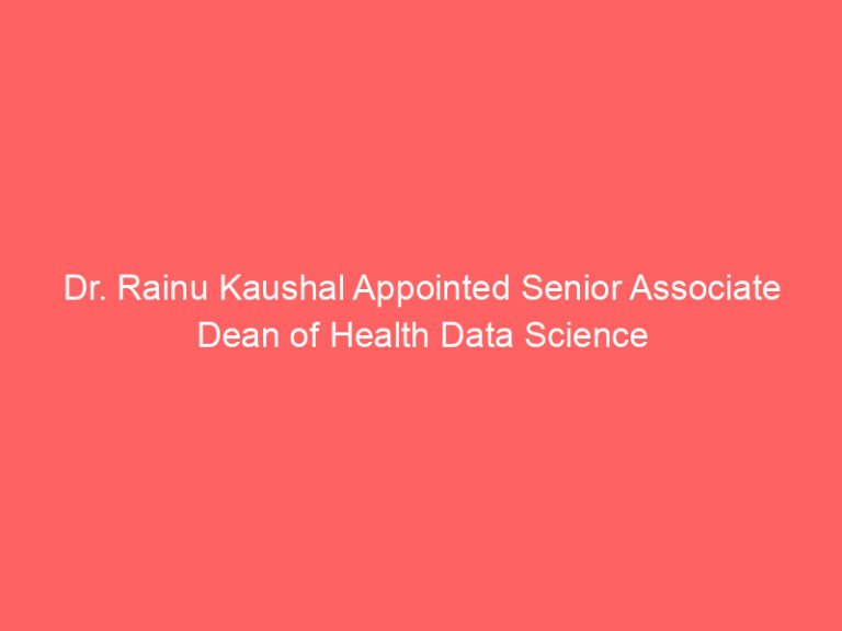 Dr. Rainu Kaushal Appointed Senior Associate Dean of Health Data Science