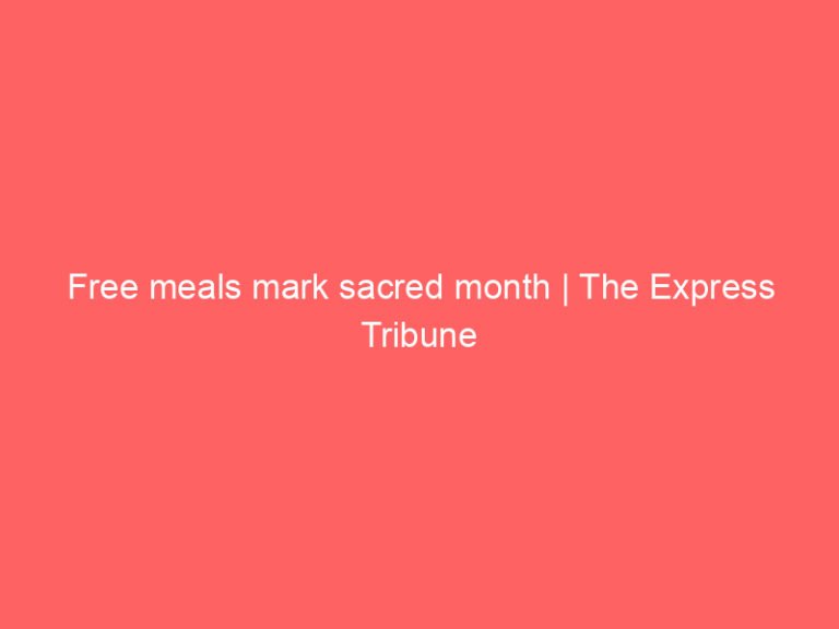Free meals mark sacred month | The Express Tribune