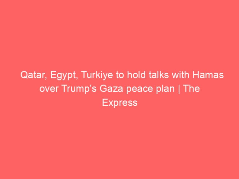Qatar, Egypt, Turkiye to hold talks with Hamas over Trump’s Gaza peace plan | The Express Tribune