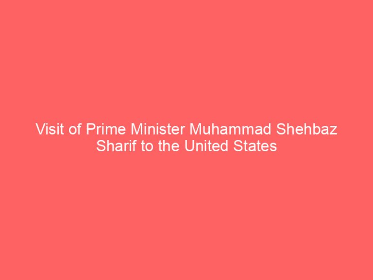 Visit of Prime Minister Muhammad Shehbaz Sharif to the United States