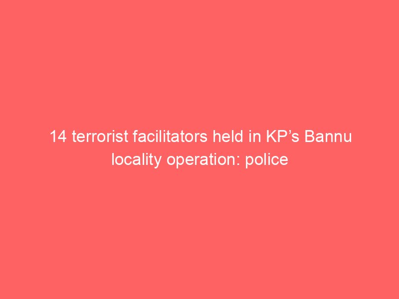 14 terrorist facilitators held in kps bannu locality operation police 87