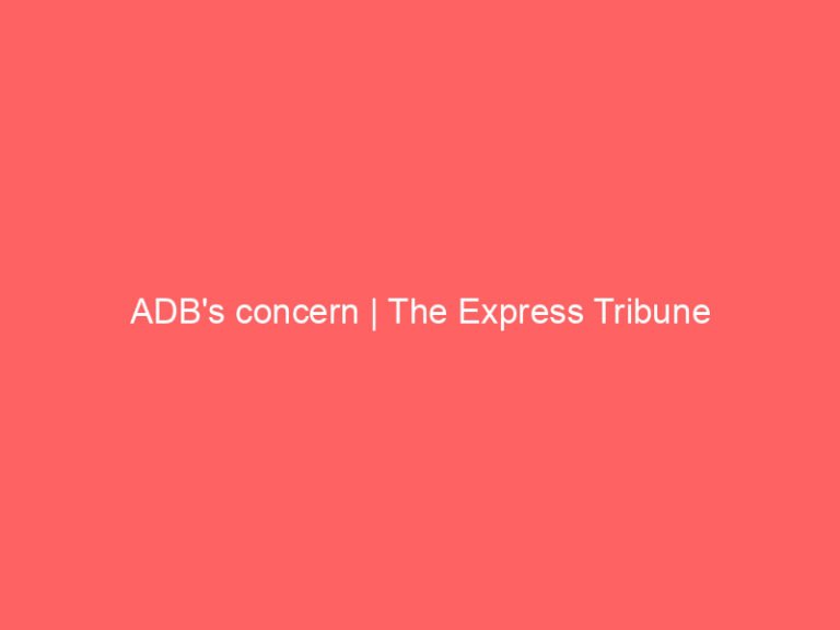 ADB’s concern | The Express Tribune