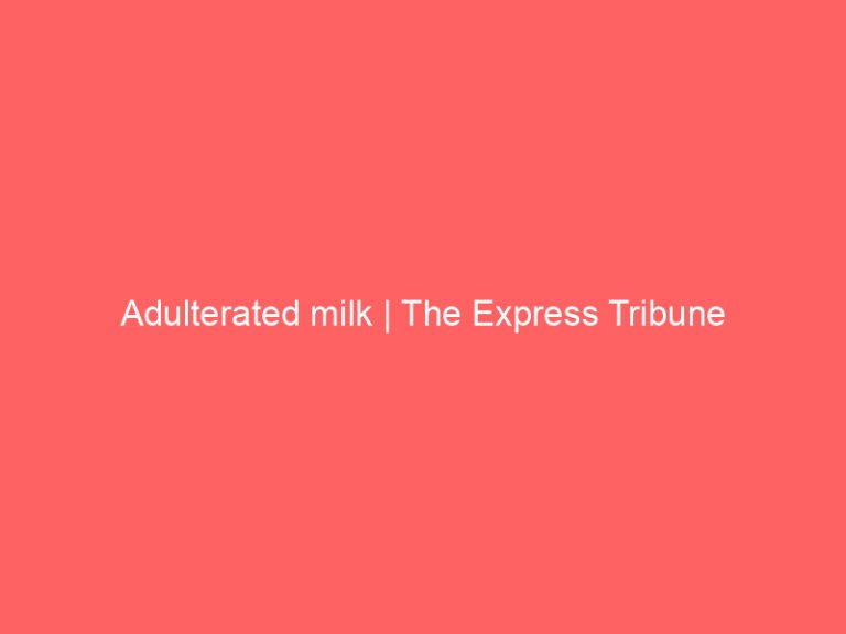 Adulterated milk | The Express Tribune