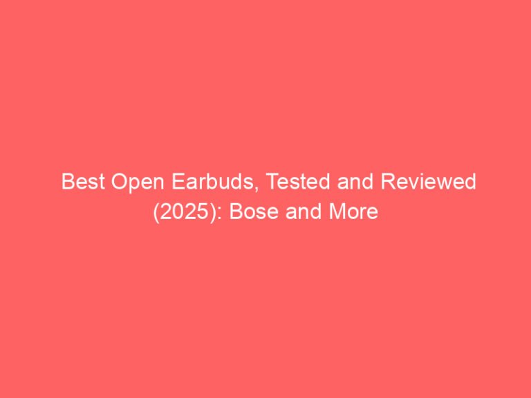 Best Open Earbuds, Tested and Reviewed (2025): Bose and More