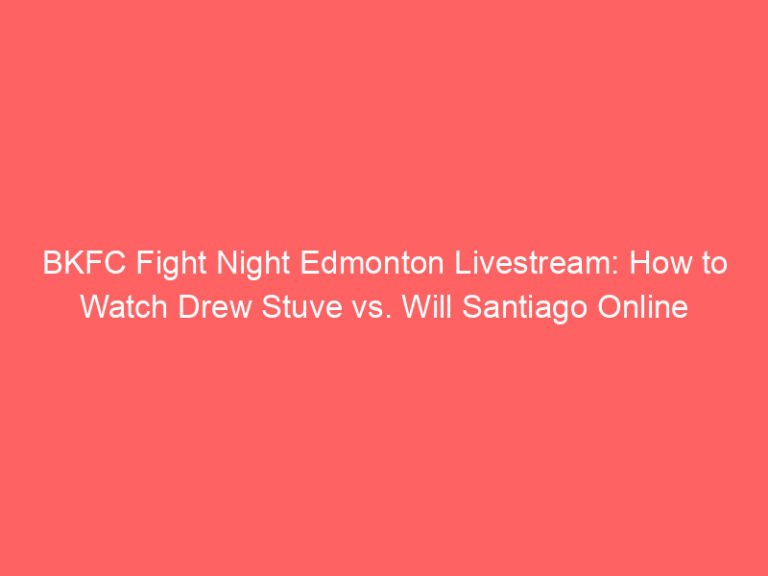 BKFC Fight Night Edmonton Livestream: How to Watch Drew Stuve vs. Will Santiago Online