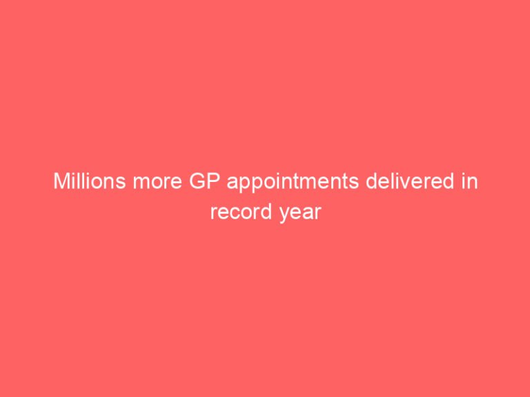 Millions more GP appointments delivered in record year
