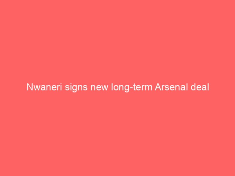 Nwaneri signs new long-term Arsenal deal