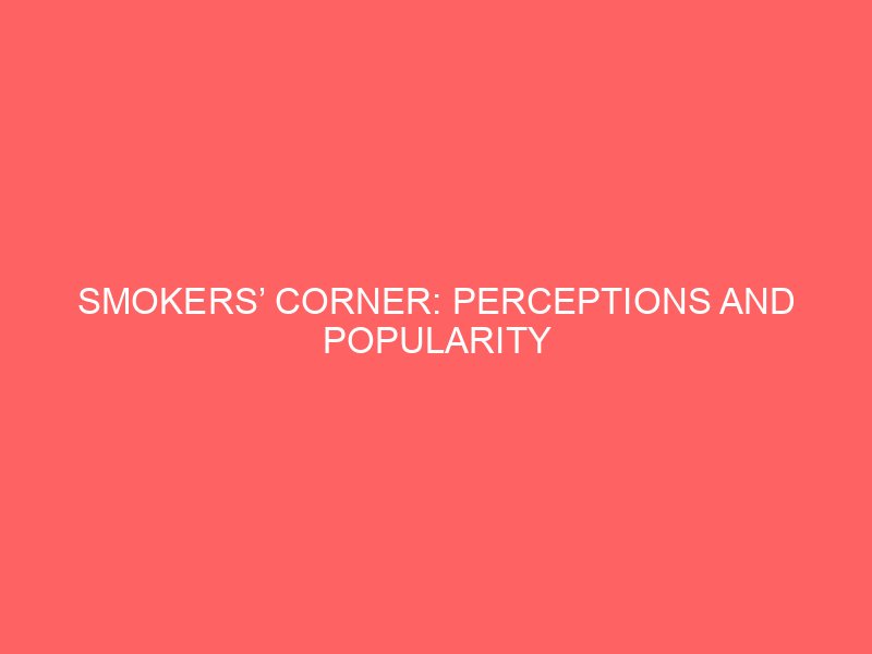 smokers corner perceptions and popularity 2148