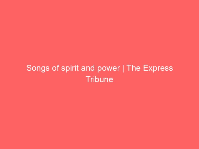 Songs of spirit and power | The Express Tribune