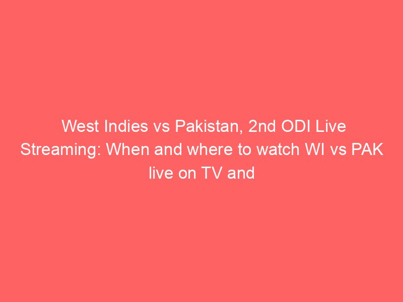 west indies vs pakistan 2nd odi live streaming when and where to watch wi vs pak live on tv and online hindustan times 2142