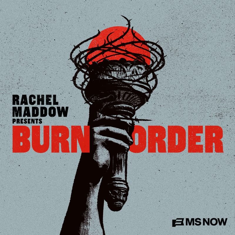 Rachel Maddow Sets First New Podcast at MS NOW: ‘Burn Order’ (Exclusive)